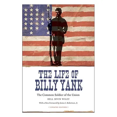 "The Life of Billy Yank: The Common Soldier of the Union" - "" ("Wiley Bell Irvin")(Paperback)