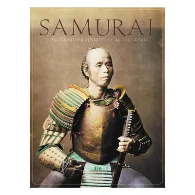 "Samurai: An Illustrated History" - "" ("Kure Mitsuo")(Pevná vazba)