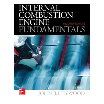 "Internal Combustion Engine Fundamentals 2e" - "" ("Heywood John")(Pevná vazba)