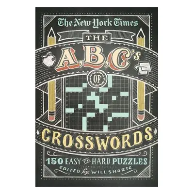 "The New York Times ABCs of Crosswords: 200 Easy to Hard Puzzles" - "" ("Shortz Will")(Paperback