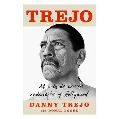 "Trejo (Spanish Edition): Mi Vida de Crimen, Redencin Y Hollywood" - "" ("Trejo Danny")(Paperbac