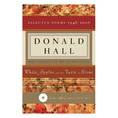 "White Apples and the Taste of Stone: Selected Poems 1946-2006 [with CD of Poems]" - "" ("Hall D