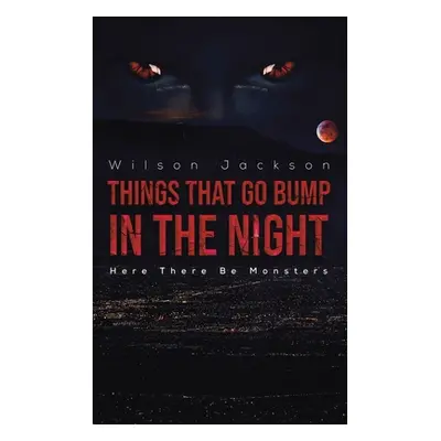 "Things That Go Bump in the Night" - "" ("Jackson Wilson")(Paperback)