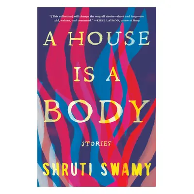 "A House Is a Body: Stories" - "" ("Swamy Shruti")(Paperback)