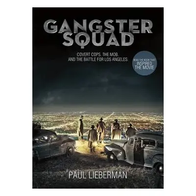 "Gangster Squad: Covert Cops, the Mob, and the Battle for Los Angeles" - "" ("Lieberman Paul")(P