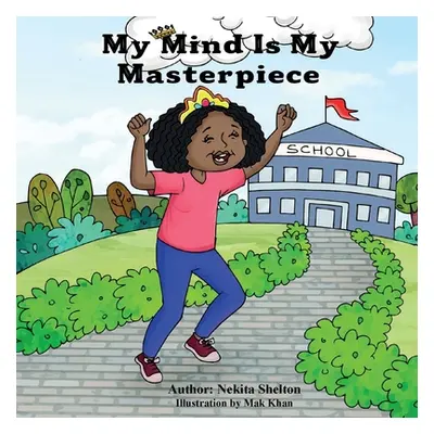 "My Mind is My Masterpiece" - "" ("Shelton Nekita")(Paperback)