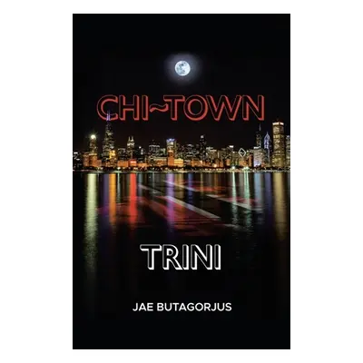 "Chi Town Trini" - "" ("Butagorjus Jae")(Paperback)