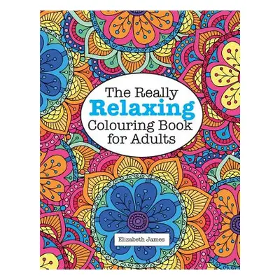 "The Really RELAXING Colouring Book for Adults" - "" ("James Elizabeth")(Paperback)