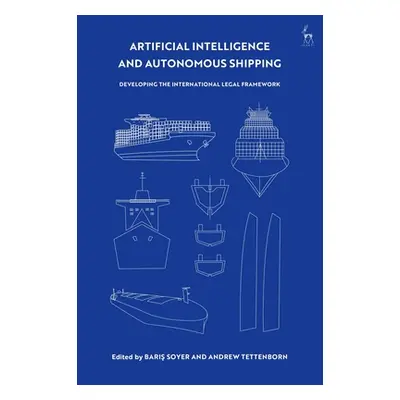 "Artificial Intelligence and Autonomous Shipping: Developing the International Legal Framework" 