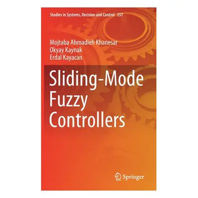 "Sliding-Mode Fuzzy Controllers" - "" ("Ahmadieh Khanesar Mojtaba")(Pevná vazba)