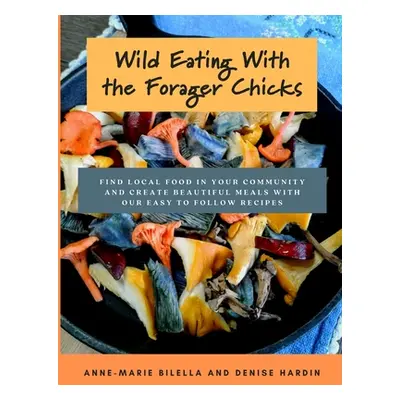 "Wild Eating With The Forager Chicks" - "" ("Bilella Anne-Marie")(Paperback)