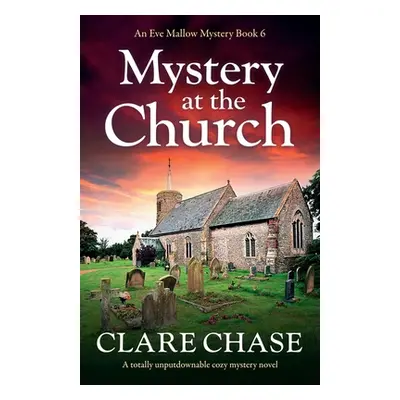 "Mystery at the Church: A totally unputdownable cozy mystery novel" - "" ("Chase Clare")(Paperba