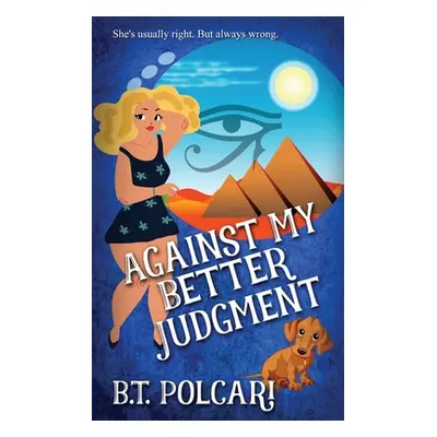 "Against My Better Judgment" - "" ("Polcari B. T.")(Paperback)