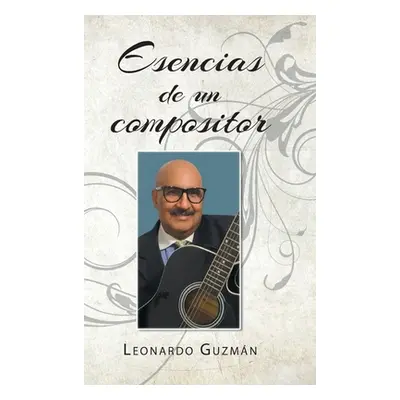 "Esencias de un compositor" - "" ("Guzmn Leonardo")(Pevná vazba)