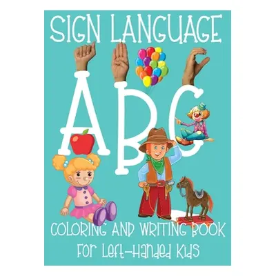 "ABC Sign Language: Coloring Book For Left-Handed Kids 2-6 - ASL Fingerspelling - Cursive Hand W