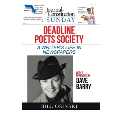 "Deadline Poets Society: A Writer's Life in Newspapers" - "" ("Osinski Bill")(Pevná vazba)