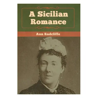 "A Sicilian Romance" - "" ("Radcliffe Ann Ward")(Pevná vazba)