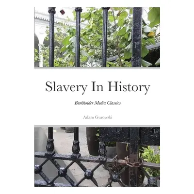 "Slavery In History: Burkholder Media Classics" - "" ("Gurowski Adam")(Paperback)