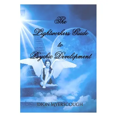 "The Lightworkers Guide to Psychic Development" - "" ("Myerscough Dion")(Paperback)