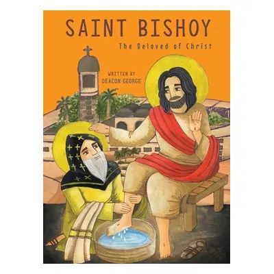 "Saint Bishoy: The Beloved of Christ" - "" ("George Deacon")(Paperback)