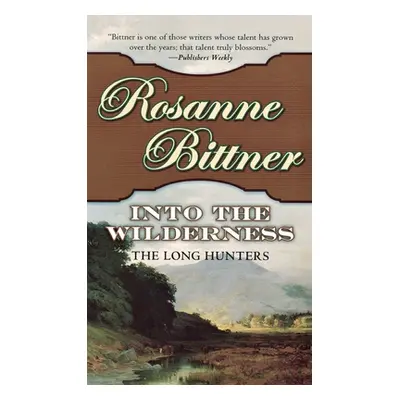 "Into the Wilderness: The Long Hunters" - "" ("Bittner Rosanne")(Paperback)