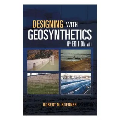 "Designing with Geosynthetics - 6th Edition Vol. 1" - "" ("Koerner Robert M.")(Paperback)