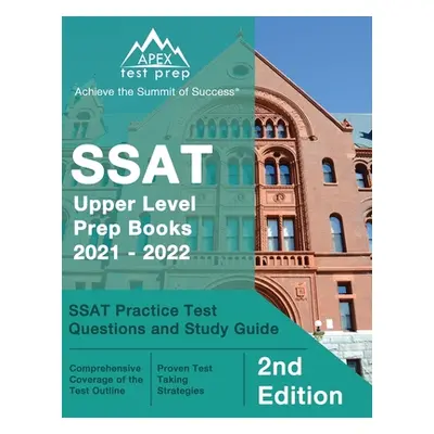 "SSAT Upper Level Prep Books 2021 - 2022: SSAT Practice Test Questions and Study Guide [2nd Edit