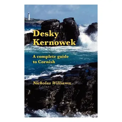 "Desky Kernowek: A complete guide to Cornish" - "" ("Williams Nicholas")(Paperback)