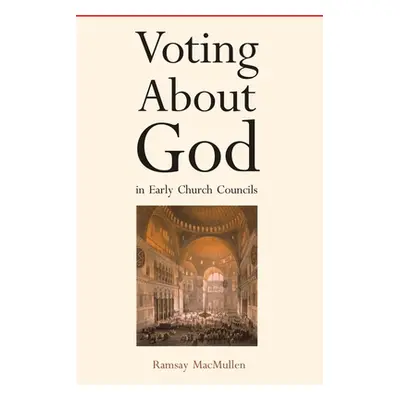 "Voting about God in Early Church Councils" - "" ("MacMullen Ramsay")(Paperback)