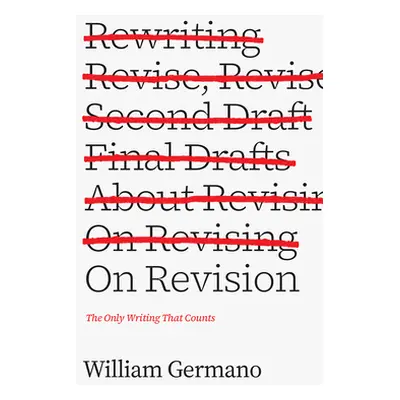 "On Revision: The Only Writing That Counts" - "" ("Germano William")(Paperback)