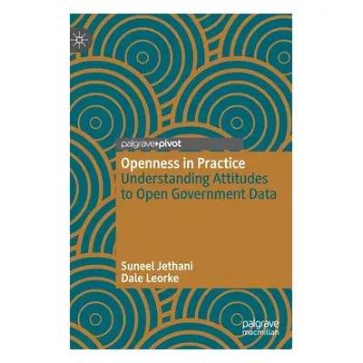 "Openness in Practice: Understanding Attitudes to Open Government Data" - "" ("Jethani Suneel")(