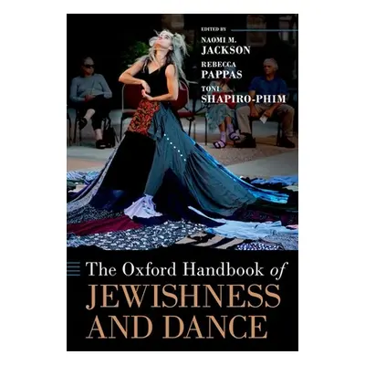 "The Oxford Handbook of Jewishness and Dance" - "" ("Jackson Naomi M.")(Pevná vazba)