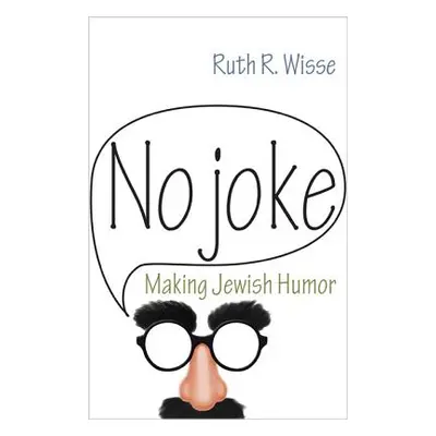 "No Joke: Making Jewish Humor" - "" ("Wisse Ruth R.")(Paperback)