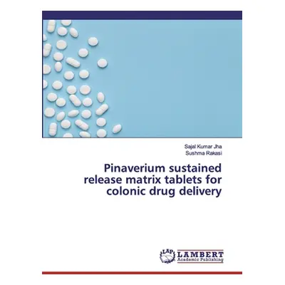 "Pinaverium sustained release matrix tablets for colonic drug delivery" - "" ("Jha Sajal Kumar")