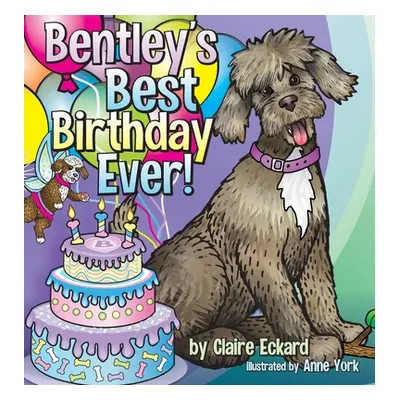 "Bentley's Best Birthday EVER!" - "" ("Eckard Claire")(Pevná vazba)