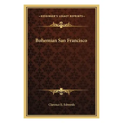 "Bohemian San Francisco" - "" ("Edwords Clarence E.")(Pevná vazba)