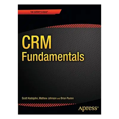 "Crm Fundamentals" - "" ("Kostojohn Scott")(Paperback)