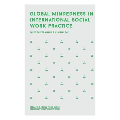 "Global Mindedness in International Social Work Practice" - "" ("Anand Janet Carter")(Paperback)