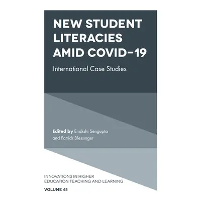 "New Student Literacies Amid Covid-19: International Case Studies" - "" ("SenGupta Enakshi")(Pev