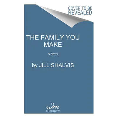 "The Family You Make" - "" ("Shalvis Jill")(Paperback)