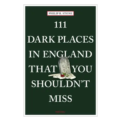 "111 Dark Places in England That You Shouldn't Miss" - "" ("Stone Philip R.")(Paperback)