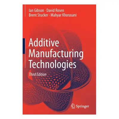 "Additive Manufacturing Technologies" - "" ("Gibson Ian")(Paperback)