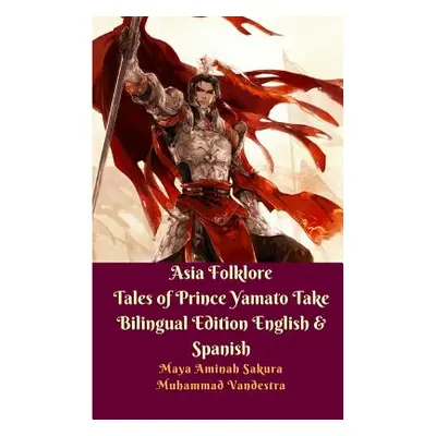 "Asia Folklore Tales of Prince Yamato Take Bilingual Edition English and Spanish" - "" ("Vandest