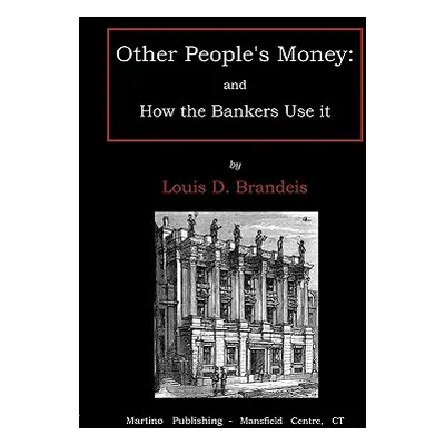 "Other people's money: and how the bankers use it" - "" ("Brandeis Dembitz Louis")(Paperback)