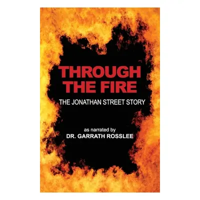 "Through the Fire: the Jonathan Street story as narrated to Dr. Garrath Rosslee" - "" ("Rosslee 