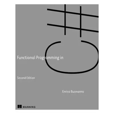 "Functional Programming in C#, Second Edition" - "" ("Buonanno Enrico")(Paperback)