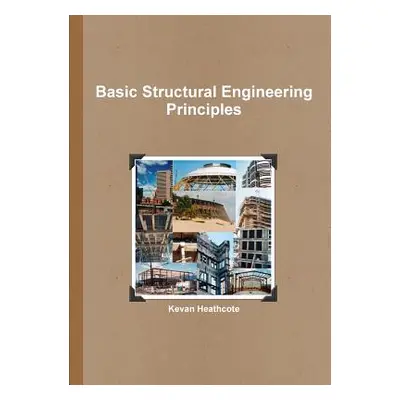 "Basic Structural Engineering Principles" - "" ("Heathcote Kevan")(Paperback)