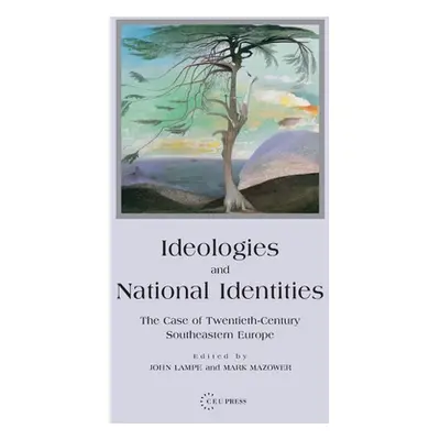 "Ideologies and National Identities: The Case of Twentieth-Century Southeastern Europe" - "" ("L