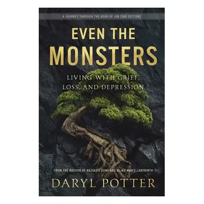 "Even the Monsters. Living with Grief, Loss, and Depression: A Journey through the Book of Job (