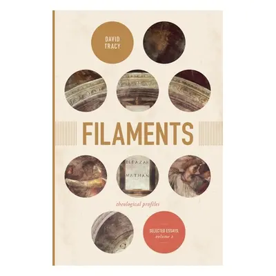 "Filaments: Theological Profiles: Selected Essays, Volume 2volume 2" - "" ("Tracy David")(Pevná 